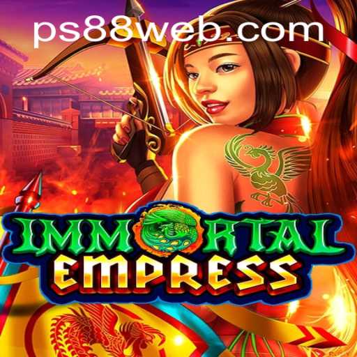 Explore ImmortalEmpress at PS88 CASINO