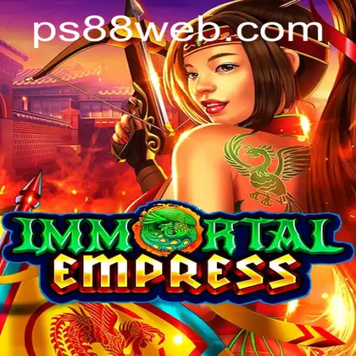 Explore ImmortalEmpress at PS88 CASINO