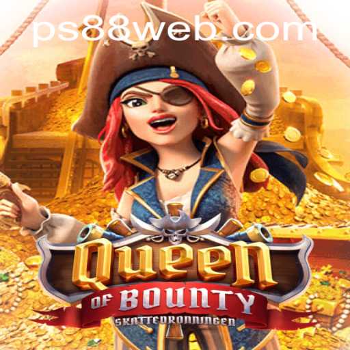 QueenofBounty: A High-Seas Adventure Awaits at PS88 CASINO